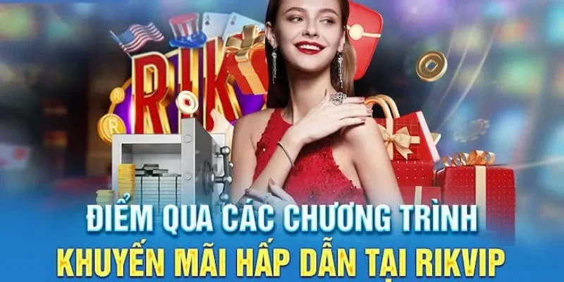 Thông tin về sự kiện khuyến mãi RIKVIP được săn lùng