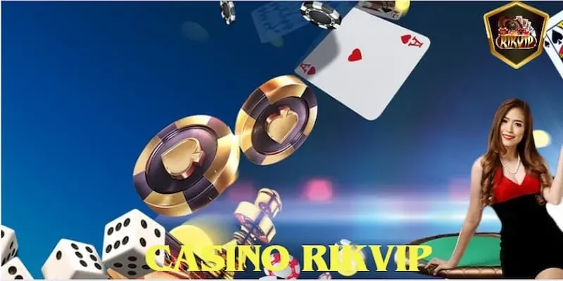 Hòa quyện giữa nghệ thuật cá cược và sự phấn khích tại sảnh Casino RIKVIP