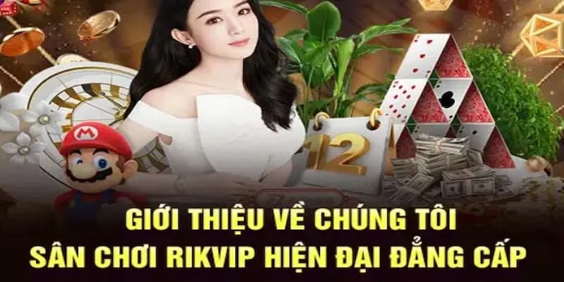 Thông tin giới thiệu về chúng tôi RIKVIP sân chơi đình đám Châu Á